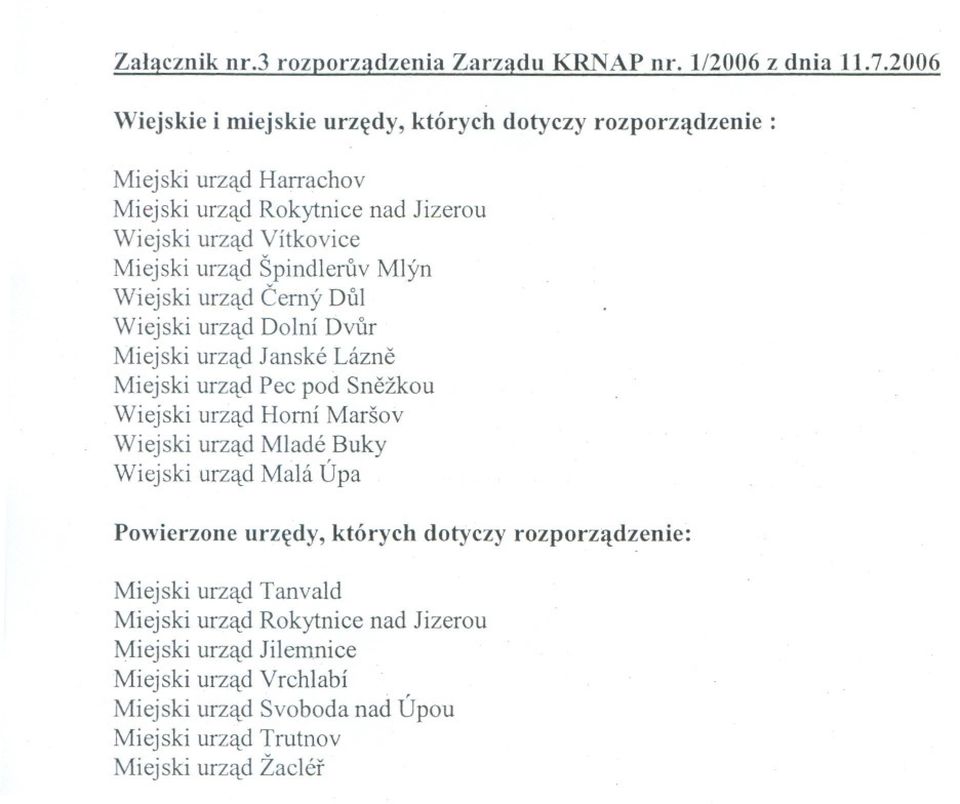 Spindleruv Mlyn Wiejski urzad Cerny Dul Wiejski urzad Dolni Dvtir Miejski urzad Janske Lazne Miejski urzad Pec pod Snezkou Wiejski urzad Horni Marsov Wiejski urzad