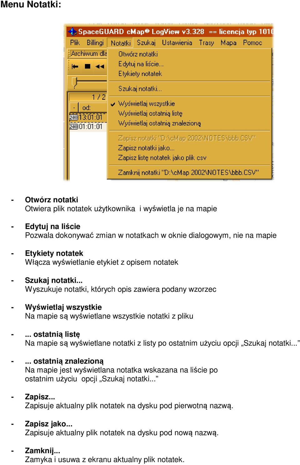 .. ostatnią listę Na mapie są wyświetlane notatki z listy po ostatnim użyciu opcji Szukaj notatki... -.