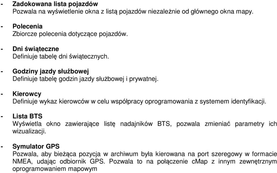 - Kierowcy Definiuje wykaz kierowców w celu współpracy oprogramowania z systemem identyfikacji.