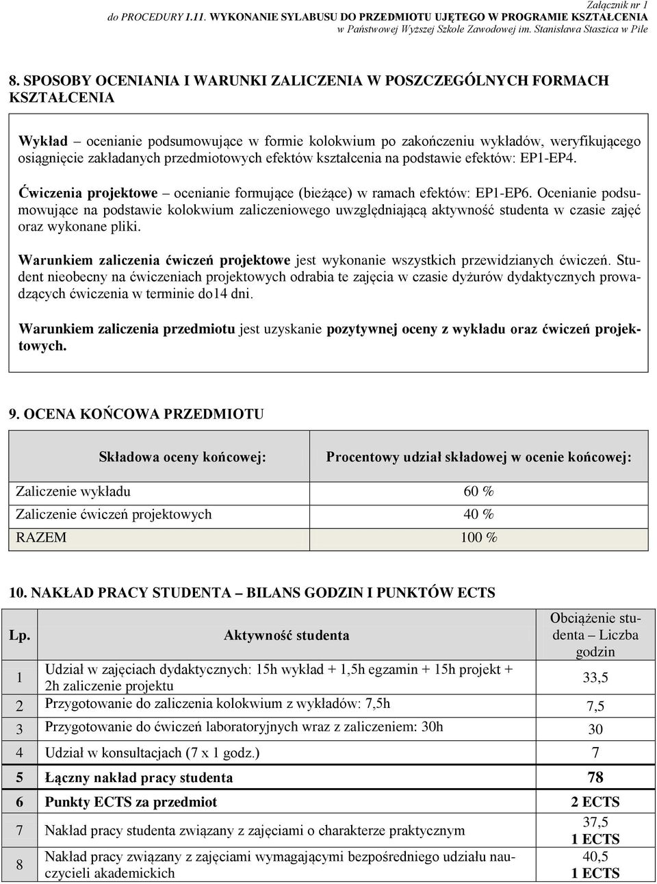 przedmiotowych efektów kształcenia na podstawie efektów: EP1-EP4. Ćwiczenia projektowe ocenianie formujące (bieżące) w ramach efektów: EP1-.