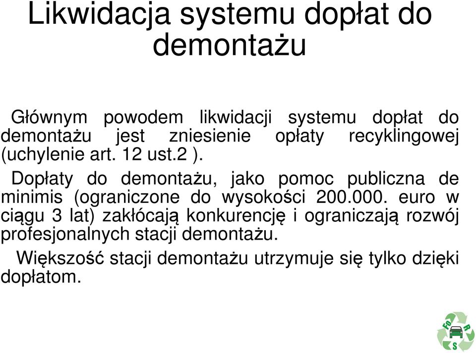 Dopłaty do demontażu, jako pomoc publiczna de minimis (ograniczone do wysokości 200.000.