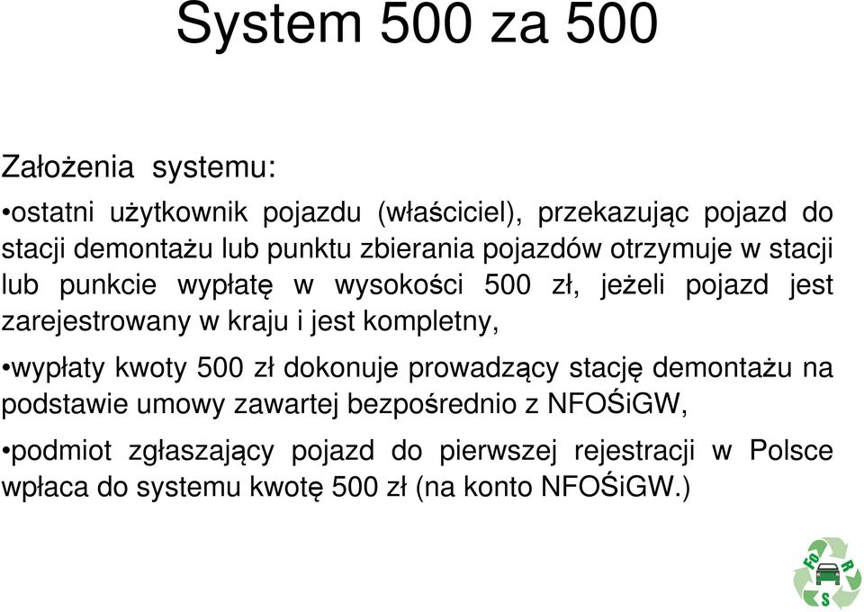 kraju i jest kompletny, wypłaty kwoty 500 zł dokonuje prowadzący stację demontażu na podstawie umowy zawartej