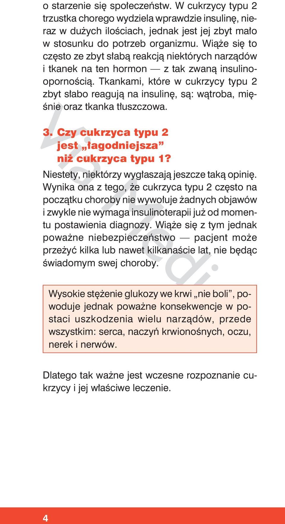 Tkankami, które w cukrzycy typu 2 zbyt słabo reagują na insulinę, są: wątroba, mięśnie oraz tkanka tłuszczowa. 3. Czy cukrzyca typu 2 jest łagodniejsza niż cukrzyca typu 1?