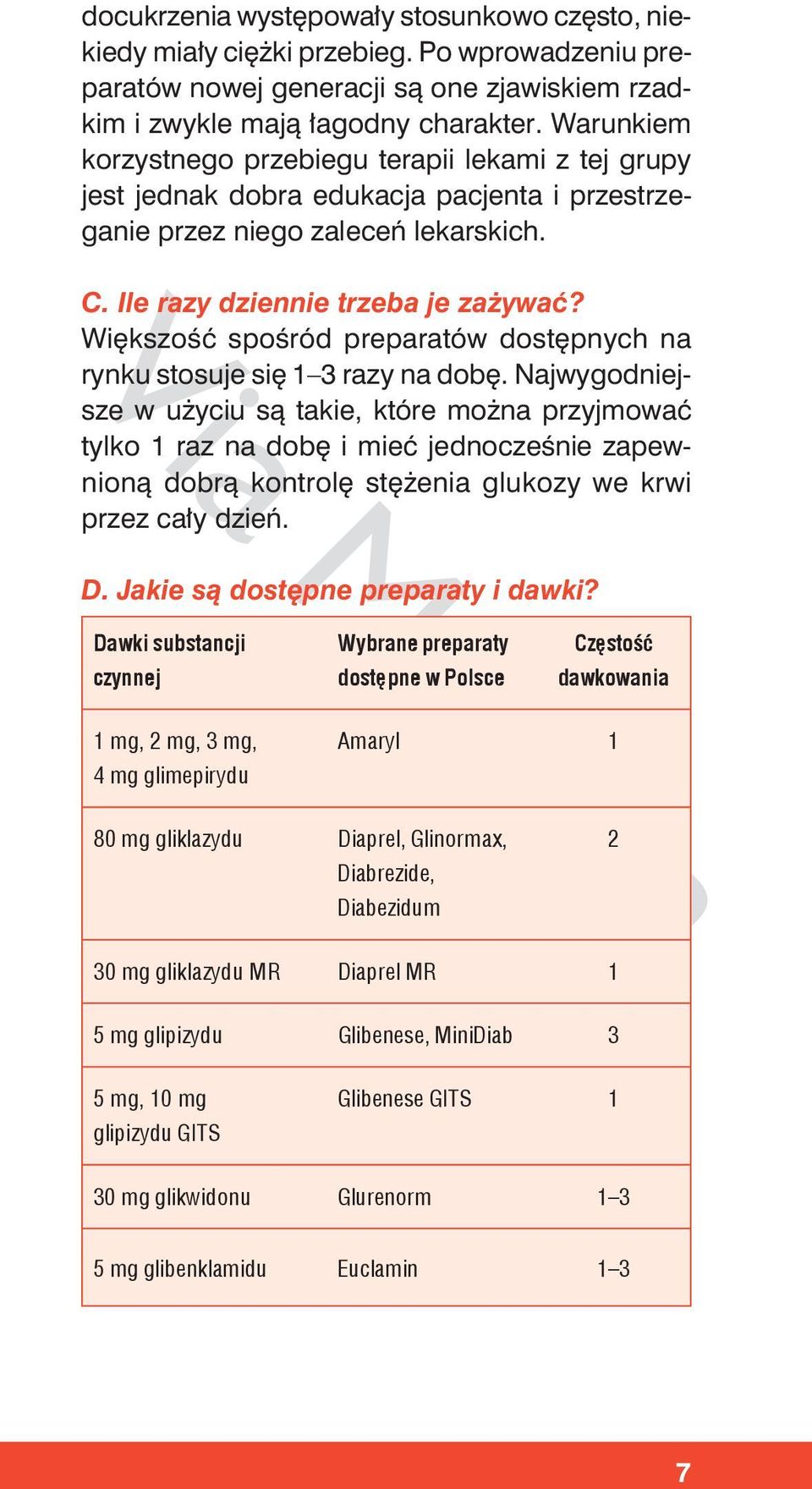 Większość spośród preparatów dostępnych na rynku stosuje się 1 3 razy na dobę.