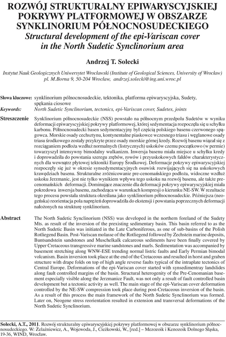 pl Słowa kluczowe: synklinorium pólnocnosudeckie, tektonika, platforma epiwaryscyjska, Sudety, spękania ciosowe Keywords: North Sudetic Synclinorium, tectonics, epi-variscan cover, Sudetes, joints