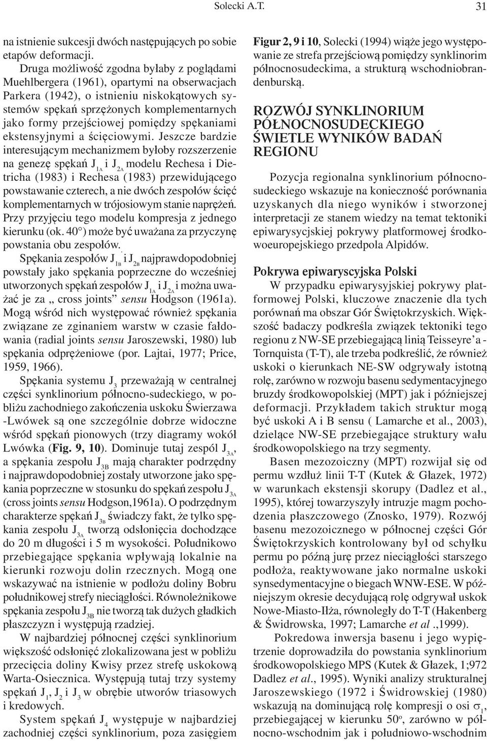 pomiędzy spękaniami ekstensyjnymi a ścięciowymi.
