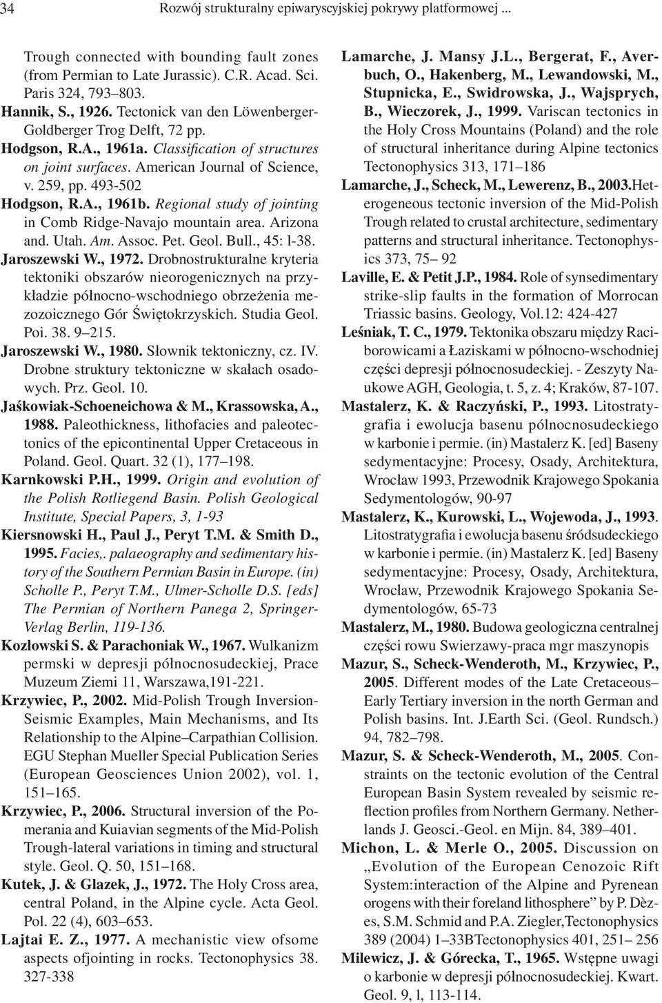Regional study of jointing in Comb Ridge-Navajo mountain area. Arizona and. Utah. Am. Assoc. Pet. Geol. Bull., 45: l-38. Jaroszewski W., 1972.