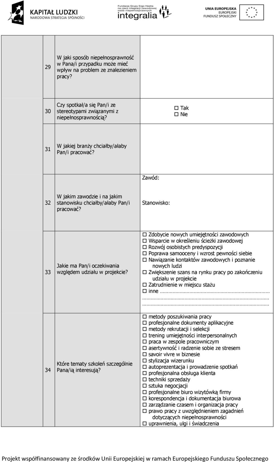 Stanowisko: 33 34 Jakie ma Pan/i oczekiwania względem udziału w projekcie? Które tematy szkoleń szczególnie Pana/ią interesują?