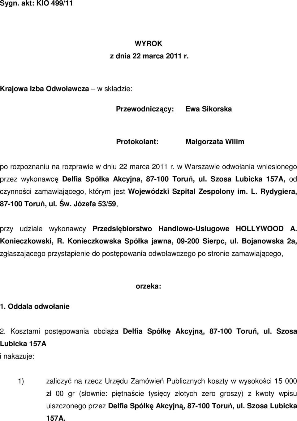 Św. Józefa 53/59, przy udziale wykonawcy Przedsiębiorstwo Handlowo-Usługowe HOLLYWOOD A. Konieczkowski, R. Konieczkowska Spółka jawna, 09-200 Sierpc, ul.