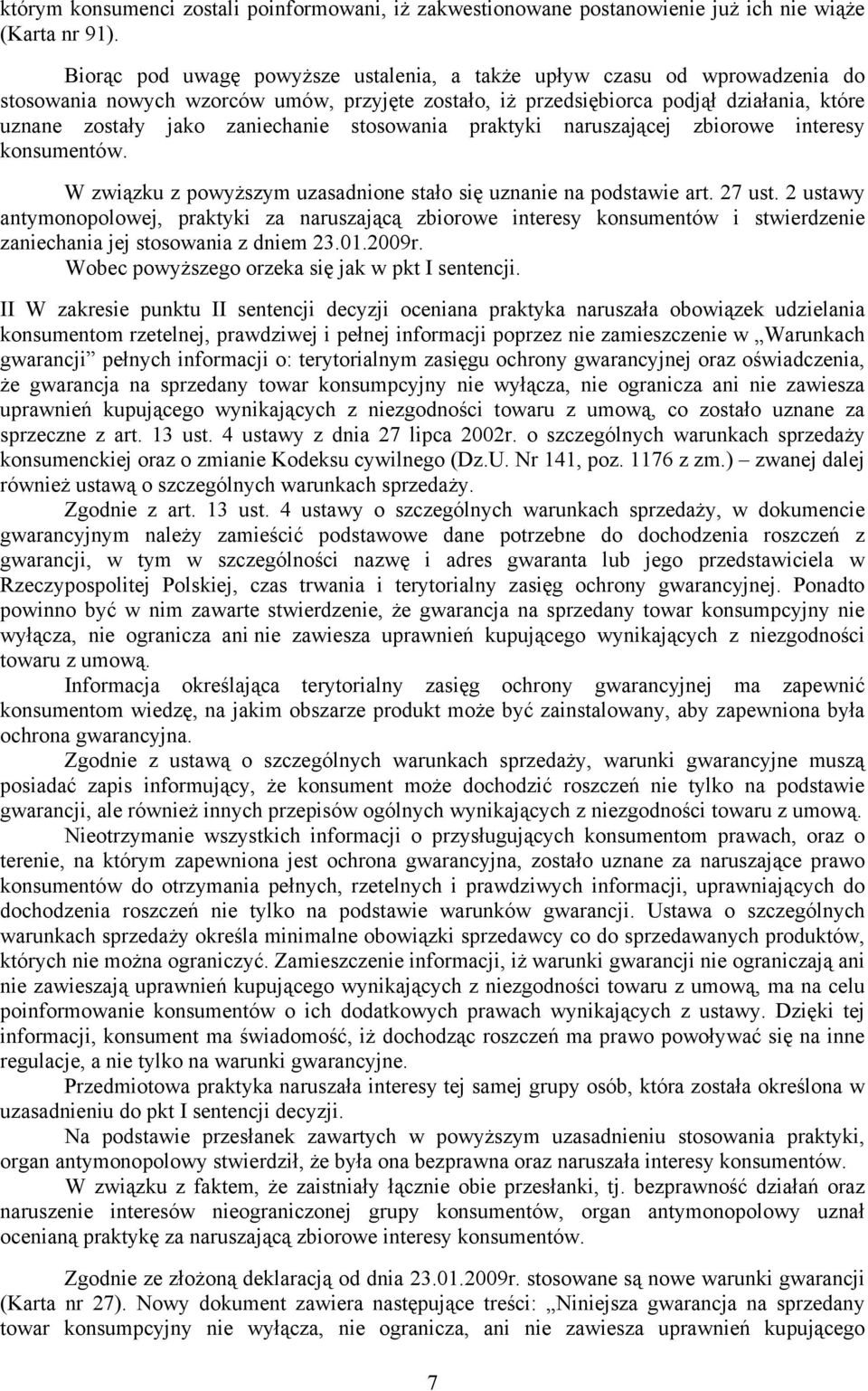 stosowania praktyki naruszającej zbiorowe interesy konsumentów. W związku z powyższym uzasadnione stało się uznanie na podstawie art. 27 ust.