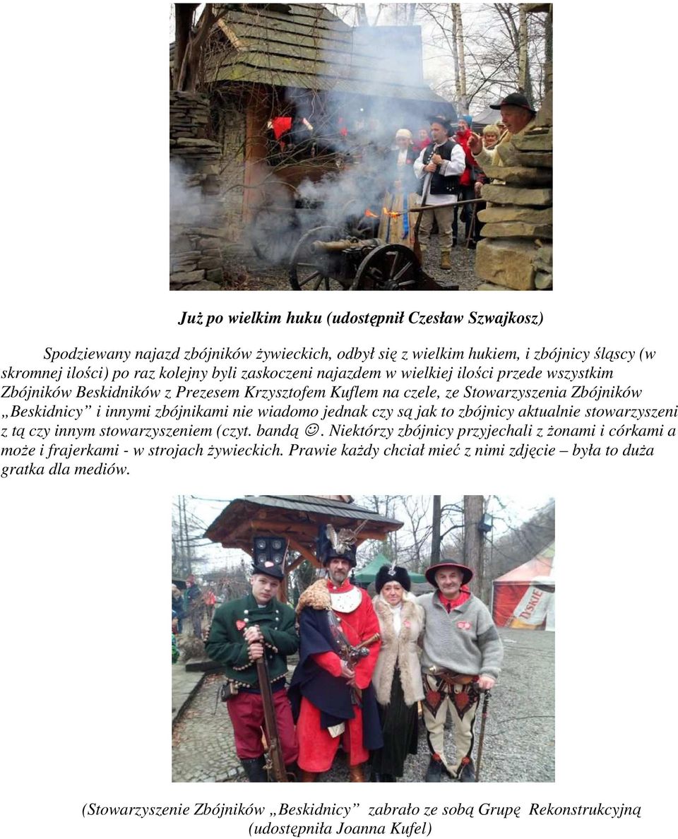 wiadomo jednak czy są jak to zbójnicy aktualnie stowarzyszeni z tą czy innym stowarzyszeniem (czyt. bandą.