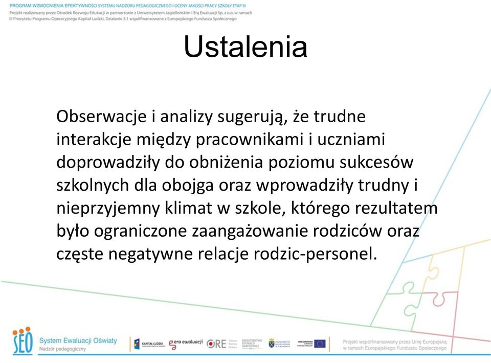 dla obojga oraz wprowadziły trudny i nieprzyjemny klimat w szkole, którego