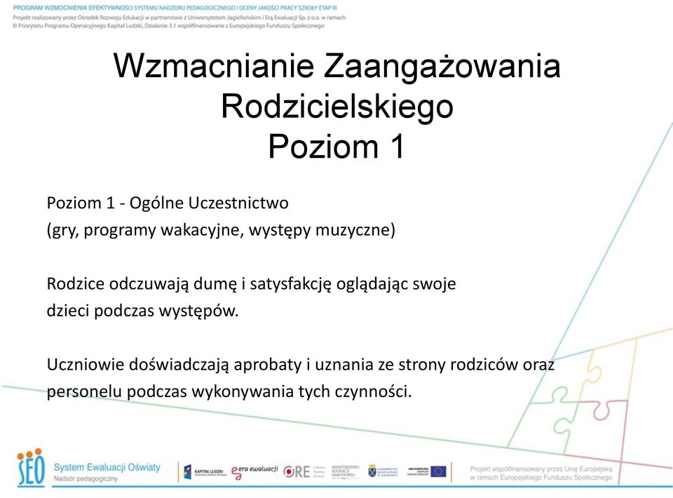 dumę i satysfakcję oglądając swoje dzieci podczas występów.