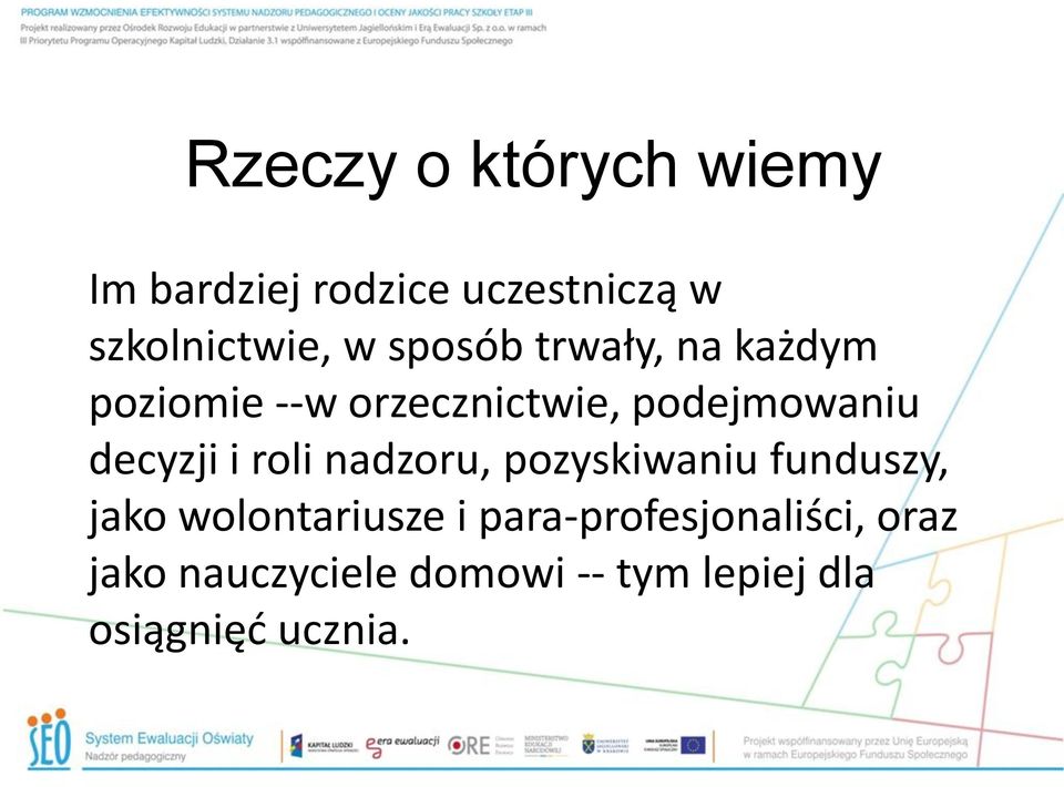 i roli nadzoru, pozyskiwaniu funduszy, jako wolontariusze i