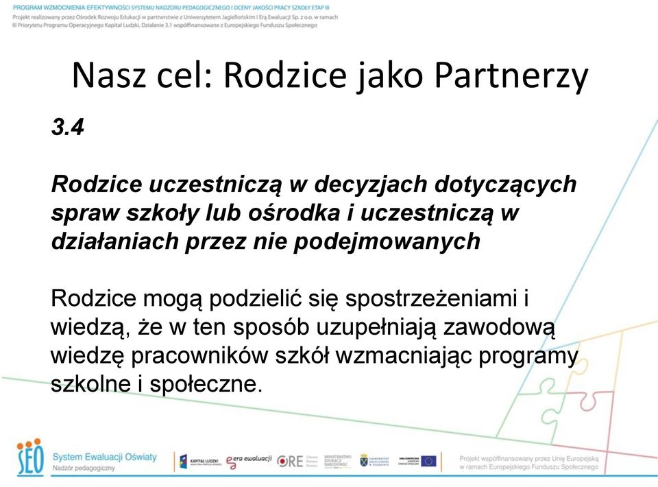 podejmowanych Rodzice mogą podzielić się spostrzeżeniami i wiedzą, że w ten