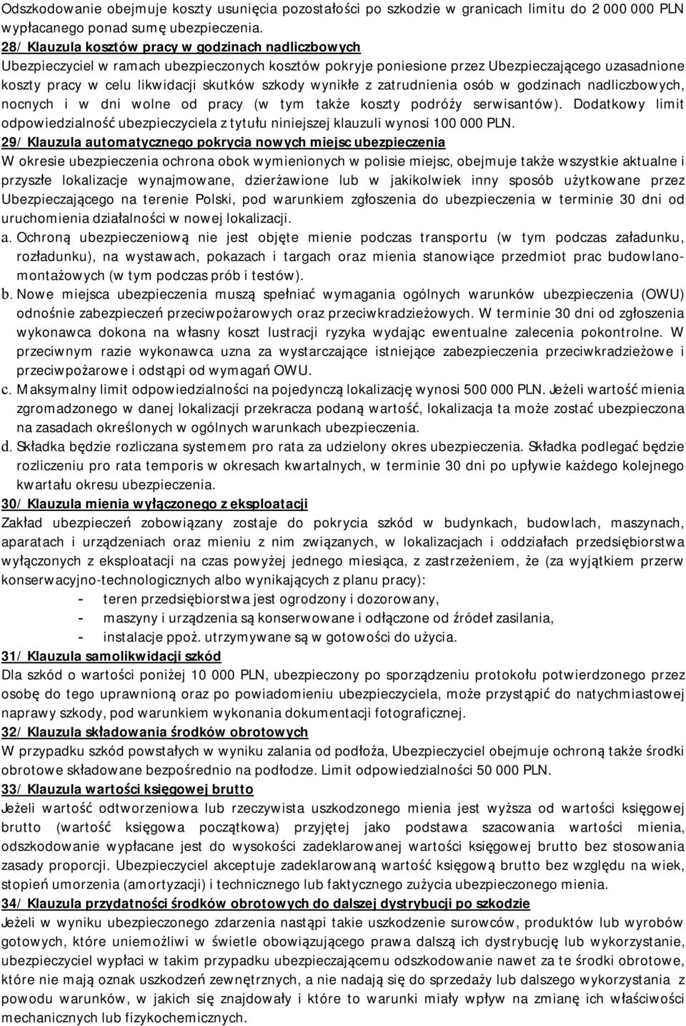 wynikłe z zatrudnienia osób w godzinach nadliczbowych, nocnych i w dni wolne od pracy (w tym także koszty podróży serwisantów).