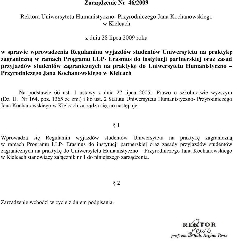 Kochanowskiego w Kielcach Na podstawie 66 ust. 1 ustawy z dnia 27 lipca 2005r. Prawo o szkolnictwie wyŝszym (Dz. U. Nr 164, poz. 1365 ze zm.) i 86 ust.