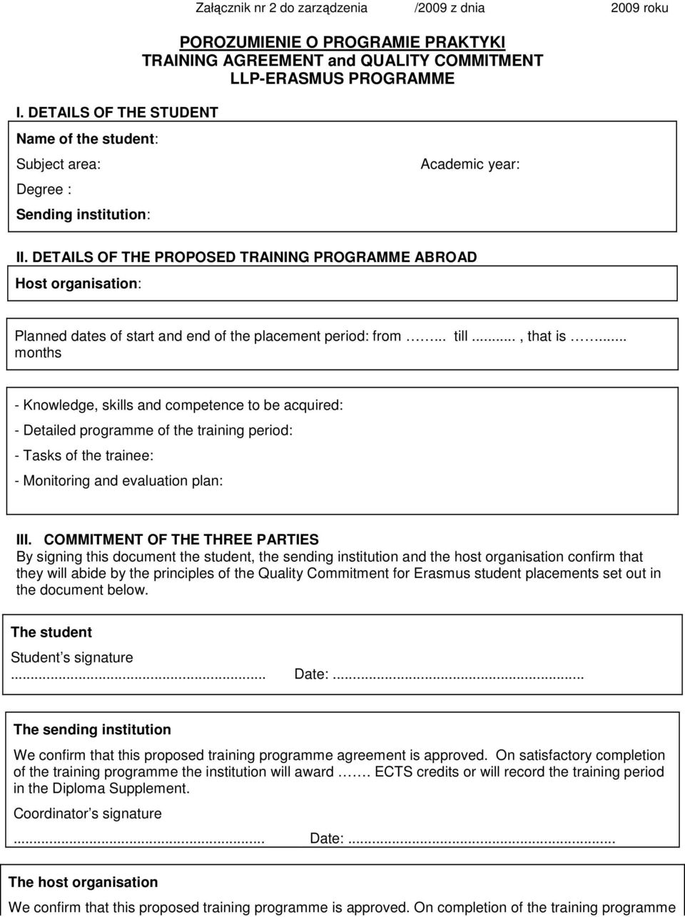 DETAILS OF THE PROPOSED TRAINING PROGRAMME ABROAD Host organisation: Planned dates of start and end of the placement period: from... till..., that is.