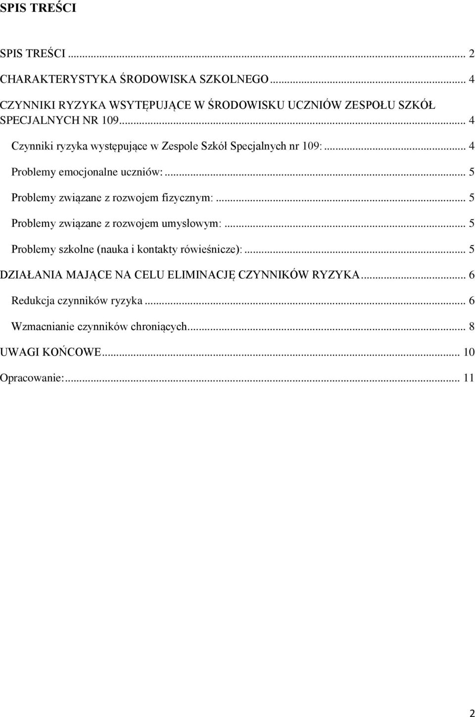 .. 4 Czynniki ryzyka występujące w Zespole Szkół Specjalnych nr 109:... 4 Problemy emocjonalne uczniów:.
