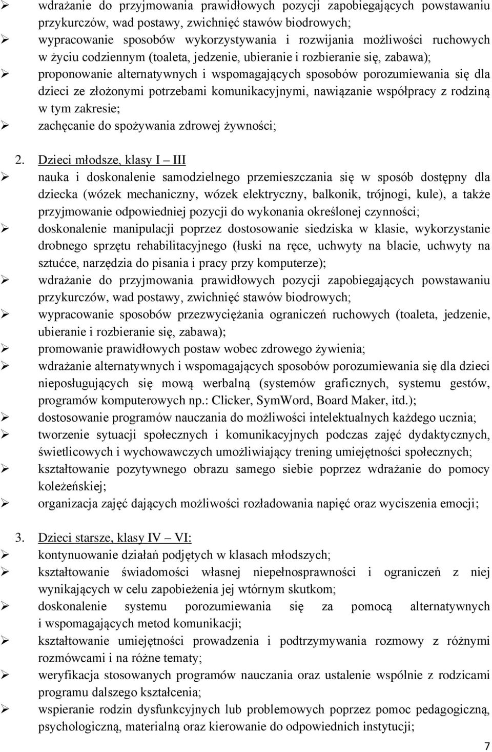 komunikacyjnymi, nawiązanie współpracy z rodziną w tym zakresie; zachęcanie do spożywania zdrowej żywności; 2.