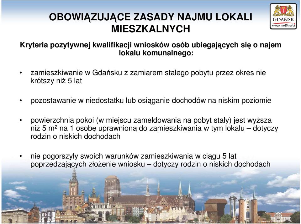 poziomie powierzchnia pokoi (w miejscu zameldowania na pobyt stały) jest wyŝsza niŝ 5 m 2 na 1 osobę uprawnioną do zamieszkiwania w tym lokalu