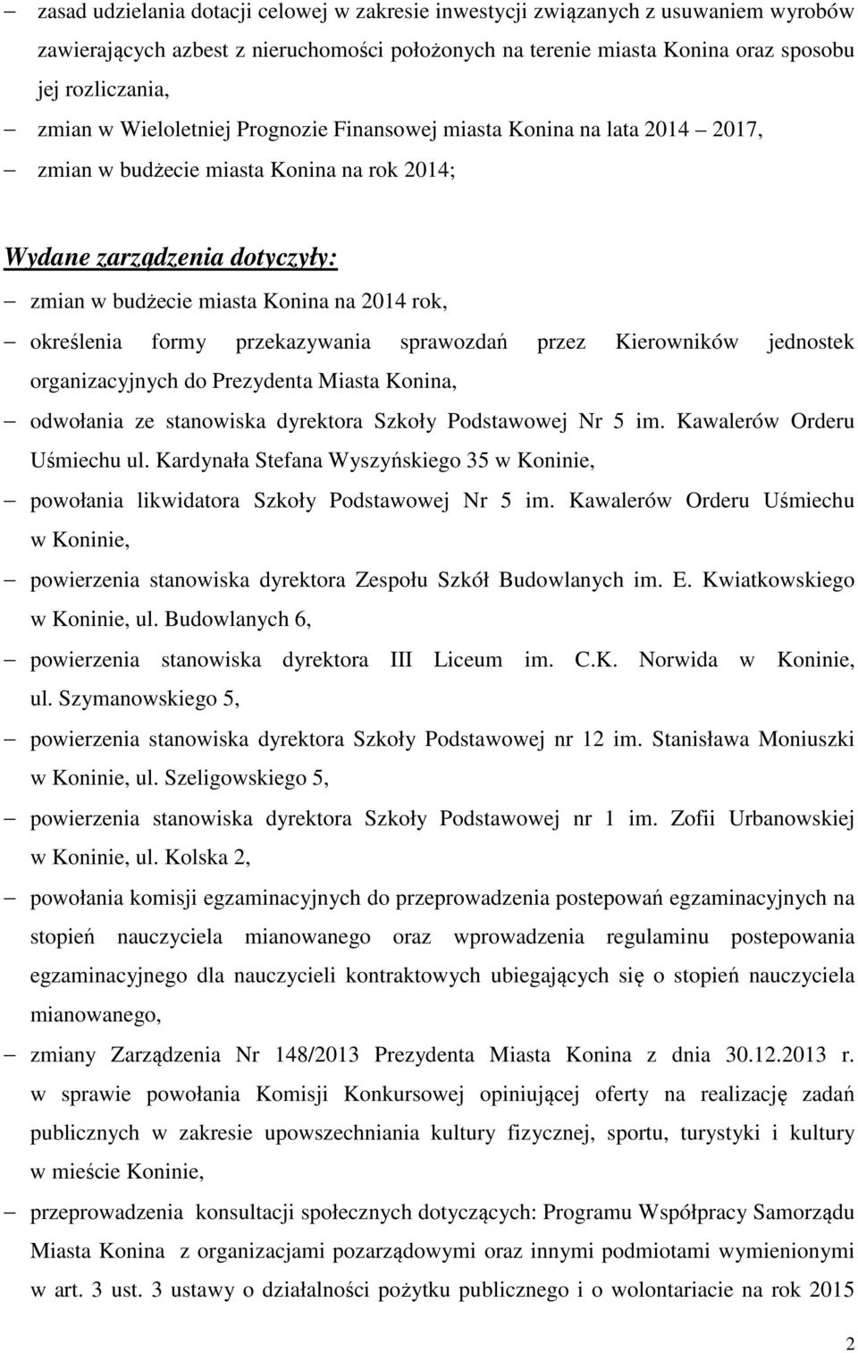 formy przekazywania sprawozdań przez Kierowników jednostek organizacyjnych do Prezydenta Miasta Konina, odwołania ze stanowiska dyrektora Szkoły Podstawowej Nr 5 im. Kawalerów Orderu Uśmiechu ul.