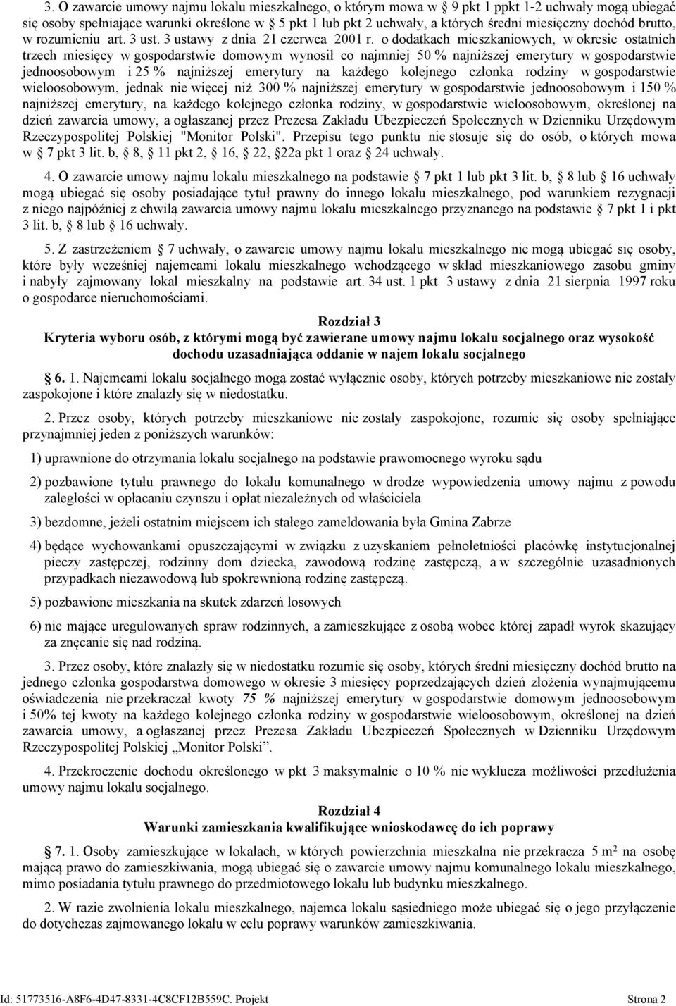 o dodatkach mieszkaniowych, w okresie ostatnich trzech miesięcy w gospodarstwie domowym wynosił co najmniej 50 % najniższej emerytury w gospodarstwie jednoosobowym i 25 % najniższej emerytury na