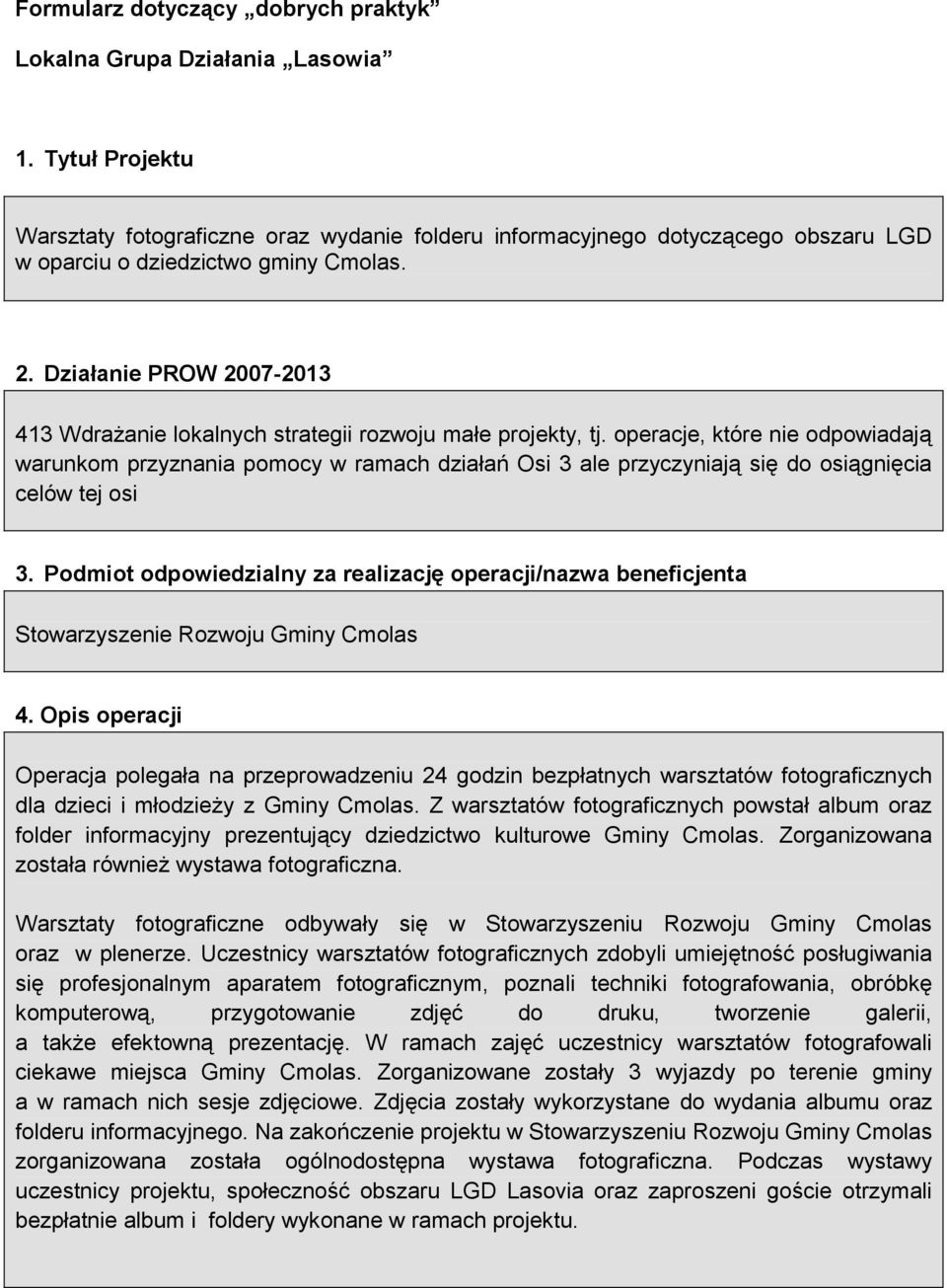 Działanie PROW 2007-2013 413 Wdrażanie lokalnych strategii rozwoju małe projekty, tj.