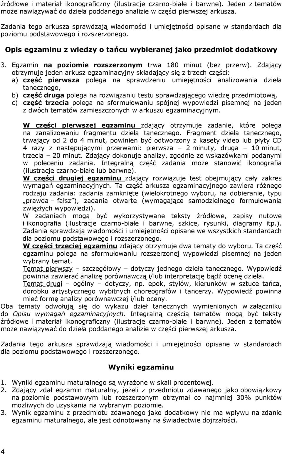 Egzamin na poziomie rozszerzonym trwa 180 minut (bez przerw).
