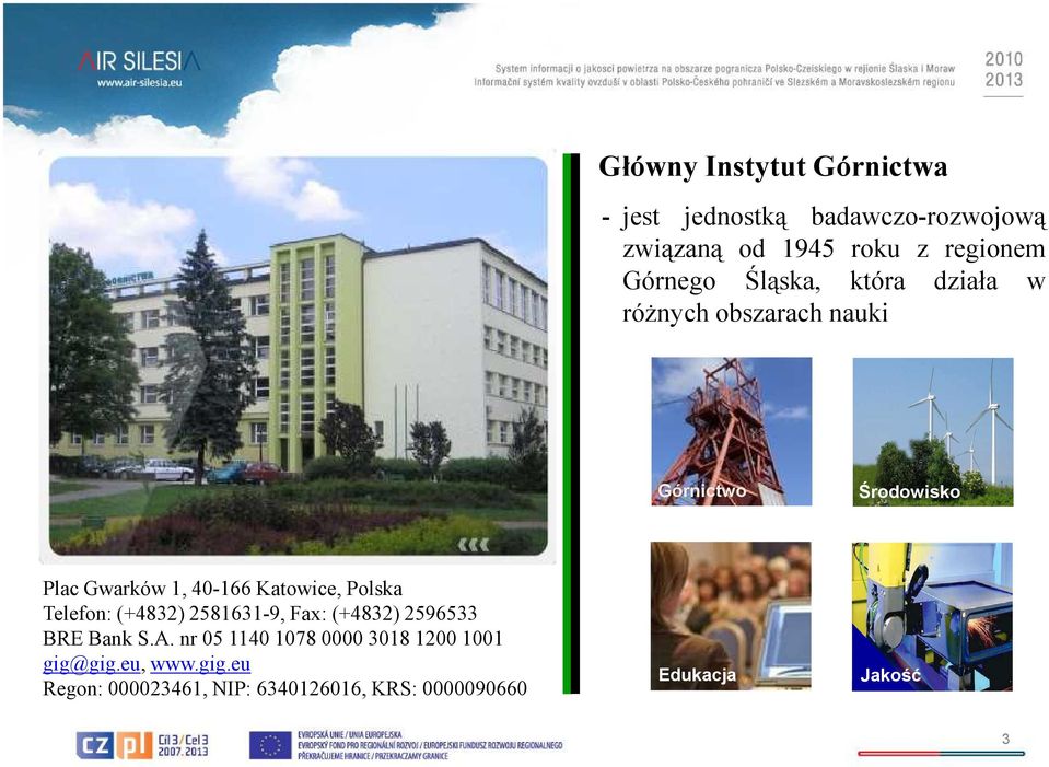Katowice, Polska Telefon: (+4832) 2581631-9, Fax: (+4832) 2596533 BRE Bank S.A.