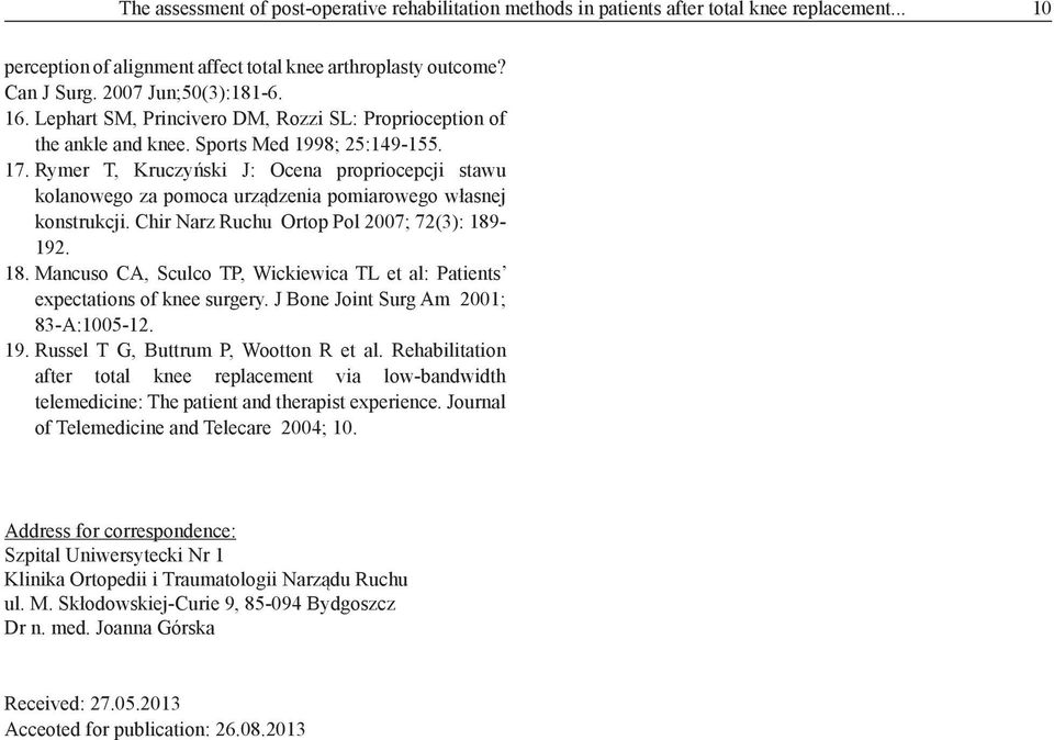 Rymer T, Kruczyński J: Ocena propriocepcji stawu kolanowego za pomoca urządzenia pomiarowego własnej konstrukcji. Chir Narz Ruchu Ortop Pol 2007; 72(3): 189