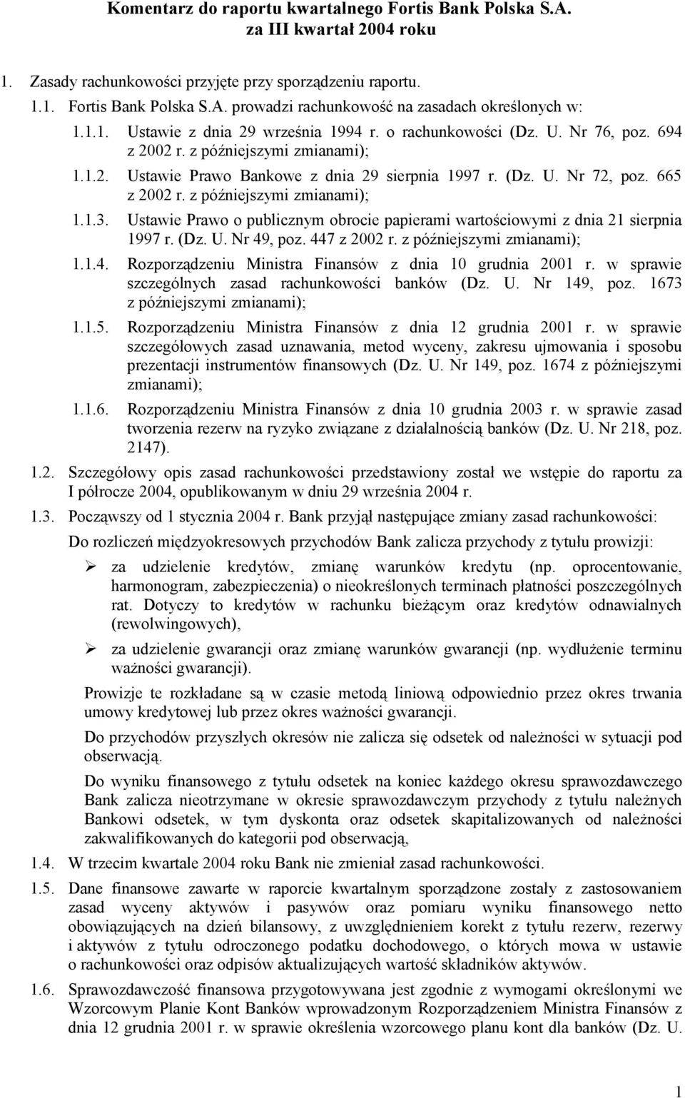 665 z 2002 r. z późniejszymi zmianami); 1.1.3. Ustawie Prawo o publicznym obrocie papierami wartościowymi z dnia 21 sierpnia 1997 r. (Dz. U. Nr 49