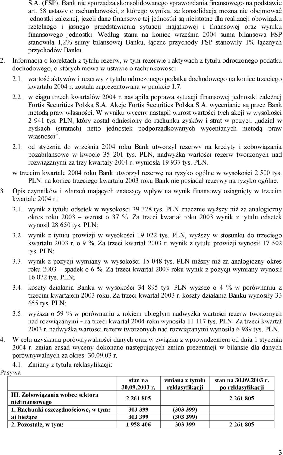 przedstawienia sytuacji majątkowej i finansowej oraz wyniku finansowego jednostki.