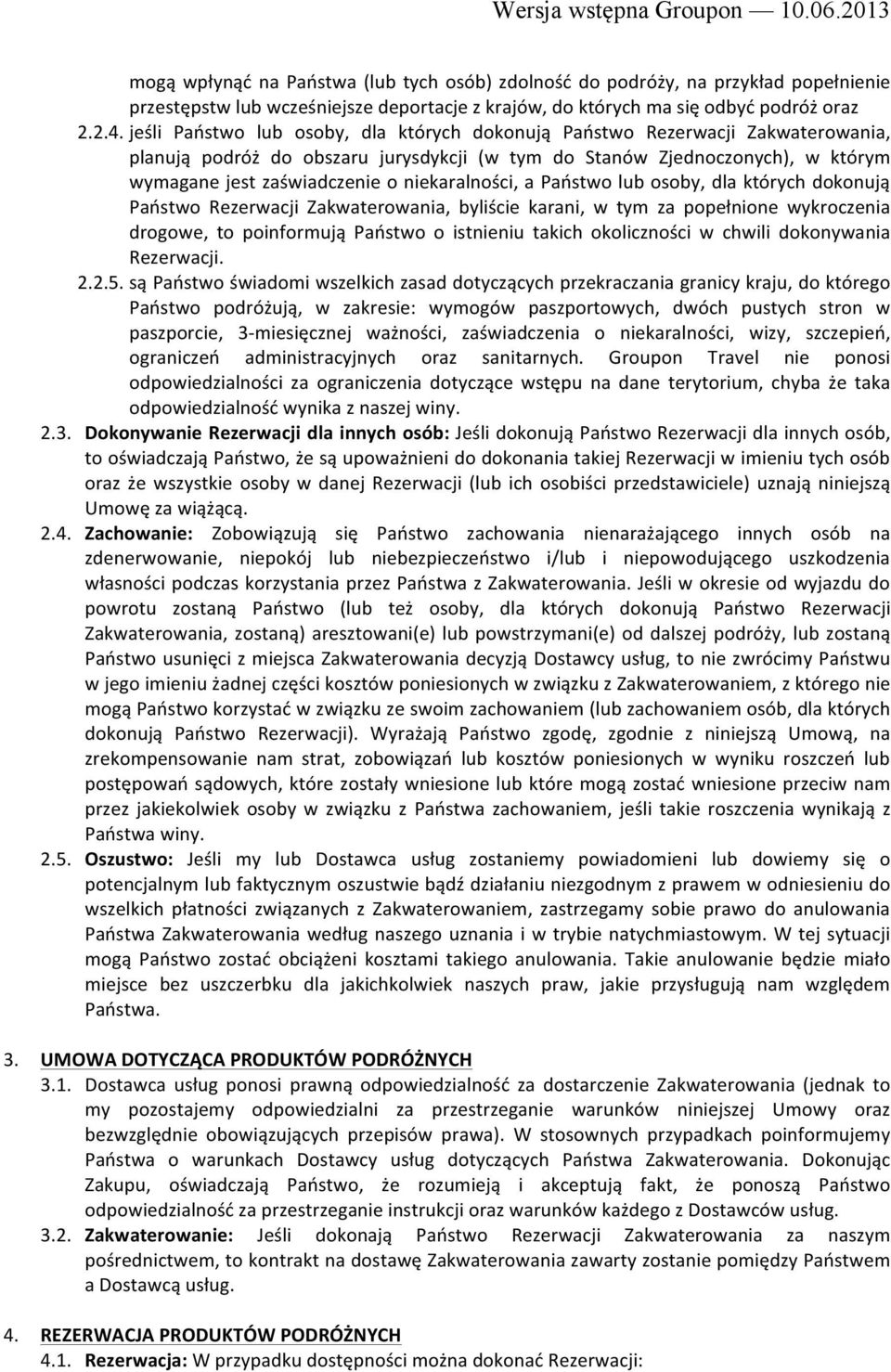 niekaralności, a Państwo lub osoby, dla których dokonują Państwo Rezerwacji Zakwaterowania, byliście karani, w tym za popełnione wykroczenia drogowe, to poinformują Państwo o istnieniu takich