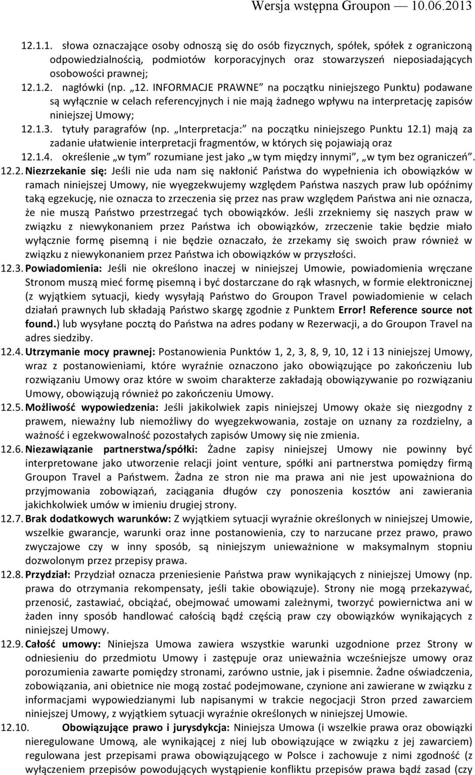 Interpretacja: na początku niniejszego Punktu 12.1) mają za zadanie ułatwienie interpretacji fragmentów, w których się pojawiają oraz 12.1.4.