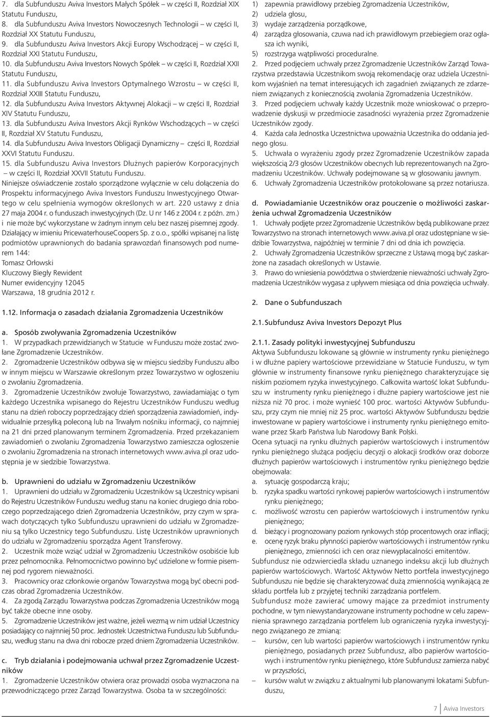 dla Subfunduszu Aviva Investors Optymalnego Wzrostu w części II, Rozdział XXIII Statutu Funduszu, 12. dla Subfunduszu Aviva Investors Aktywnej Alokacji w części II, Rozdział XIV Statutu Funduszu, 13.