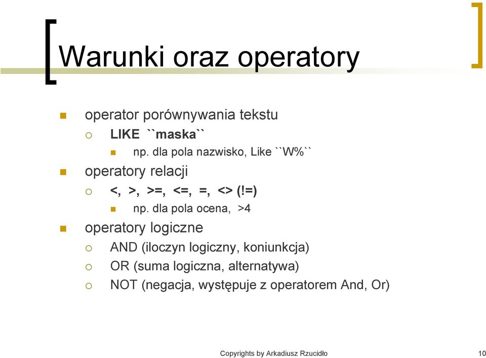 dla pola ocena, >4 operatory logiczne AND (iloczyn logiczny, koniunkcja) OR (suma