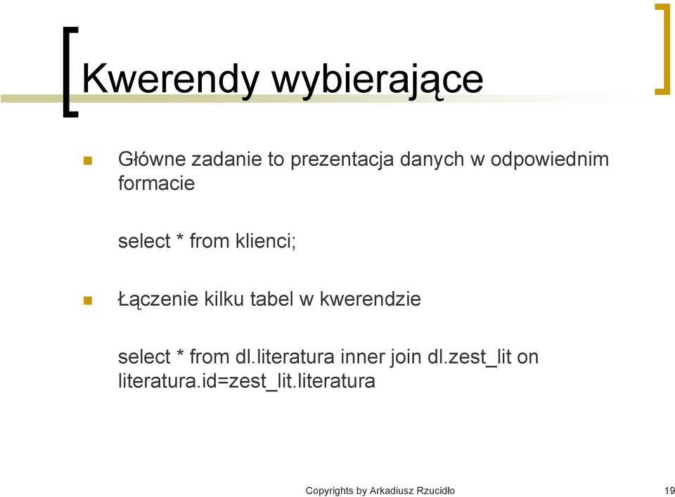 w kwerendzie select * from dl.literatura inner join dl.