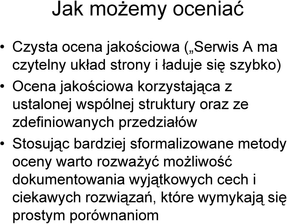 zdefiniowanych przedziałów Stosując bardziej sformalizowane metody oceny warto rozważyć