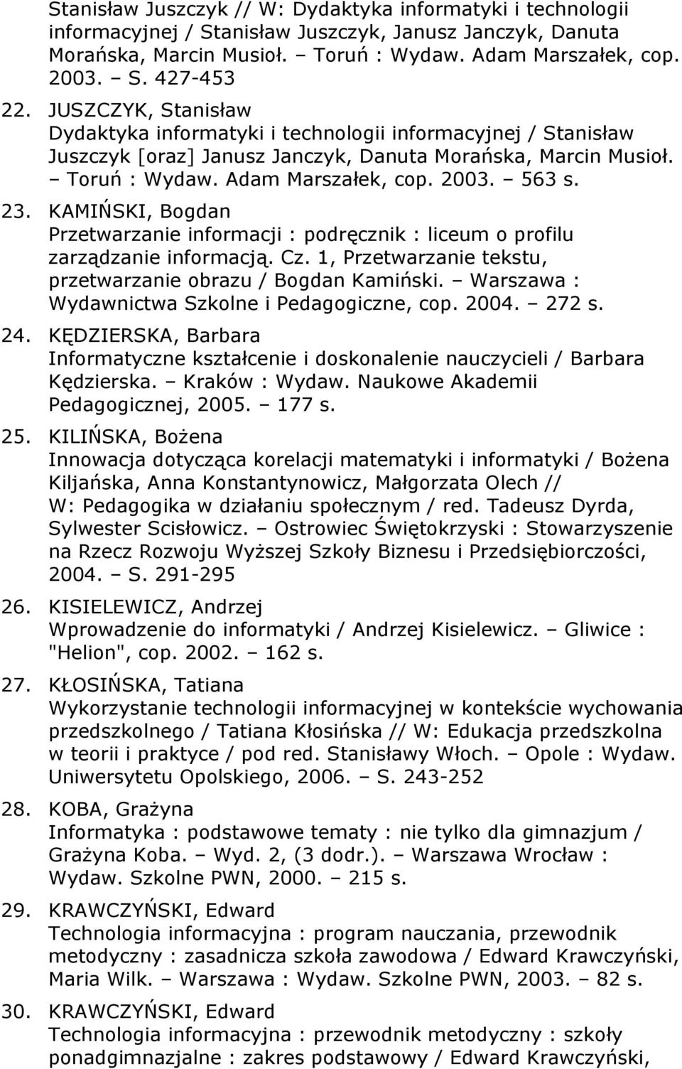 KAMIŃSKI, Bogdan Przetwarzanie informacji : podręcznik : liceum o profilu zarządzanie informacją. Cz. 1, Przetwarzanie tekstu, przetwarzanie obrazu / Bogdan Kamiński.