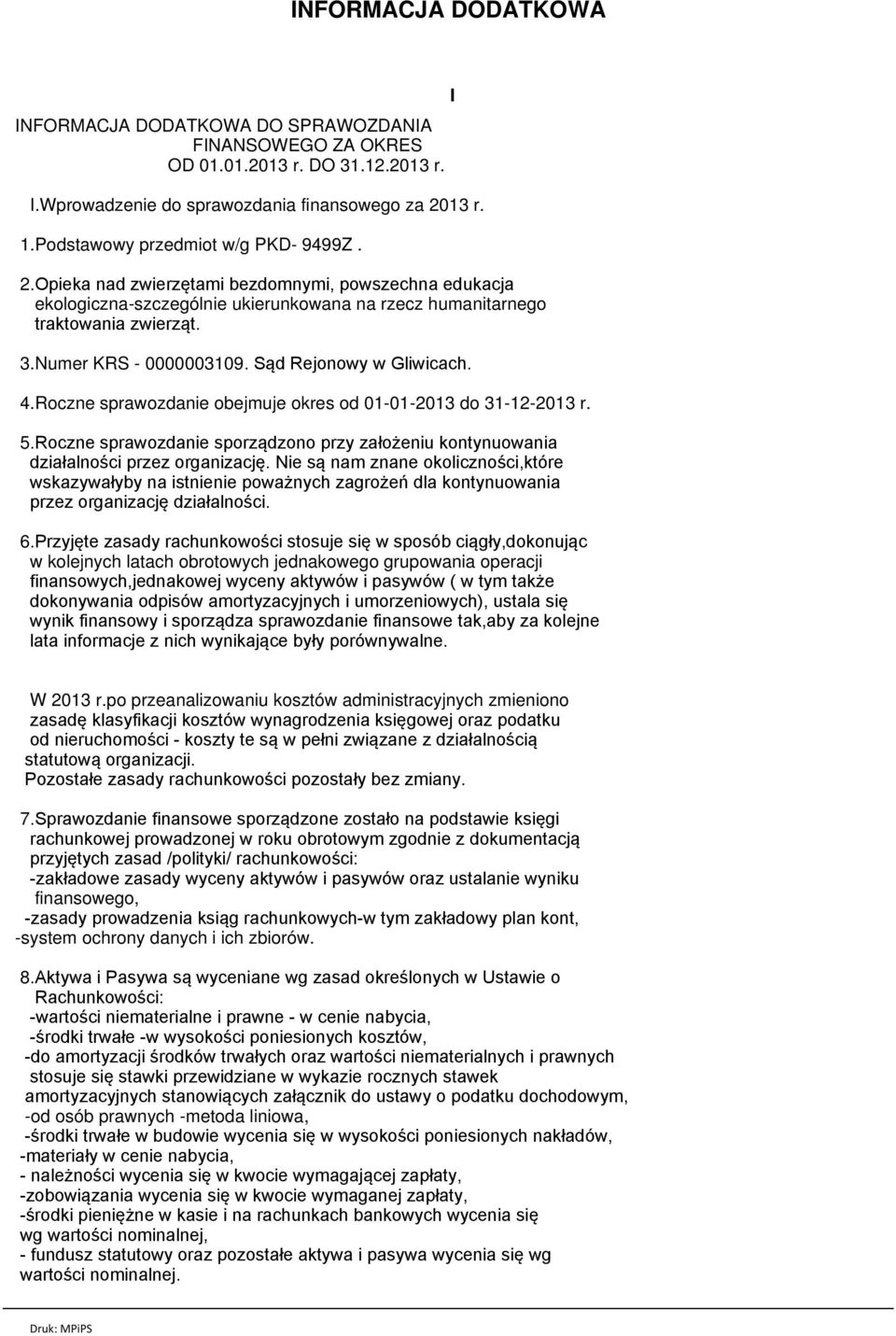 Numer KRS - 0000003109. Sąd Rejonowy w Gliwicach. 4.Roczne sprawozdanie obejmuje okres od 01-01-2013 do 31-12-2013 r. 5.