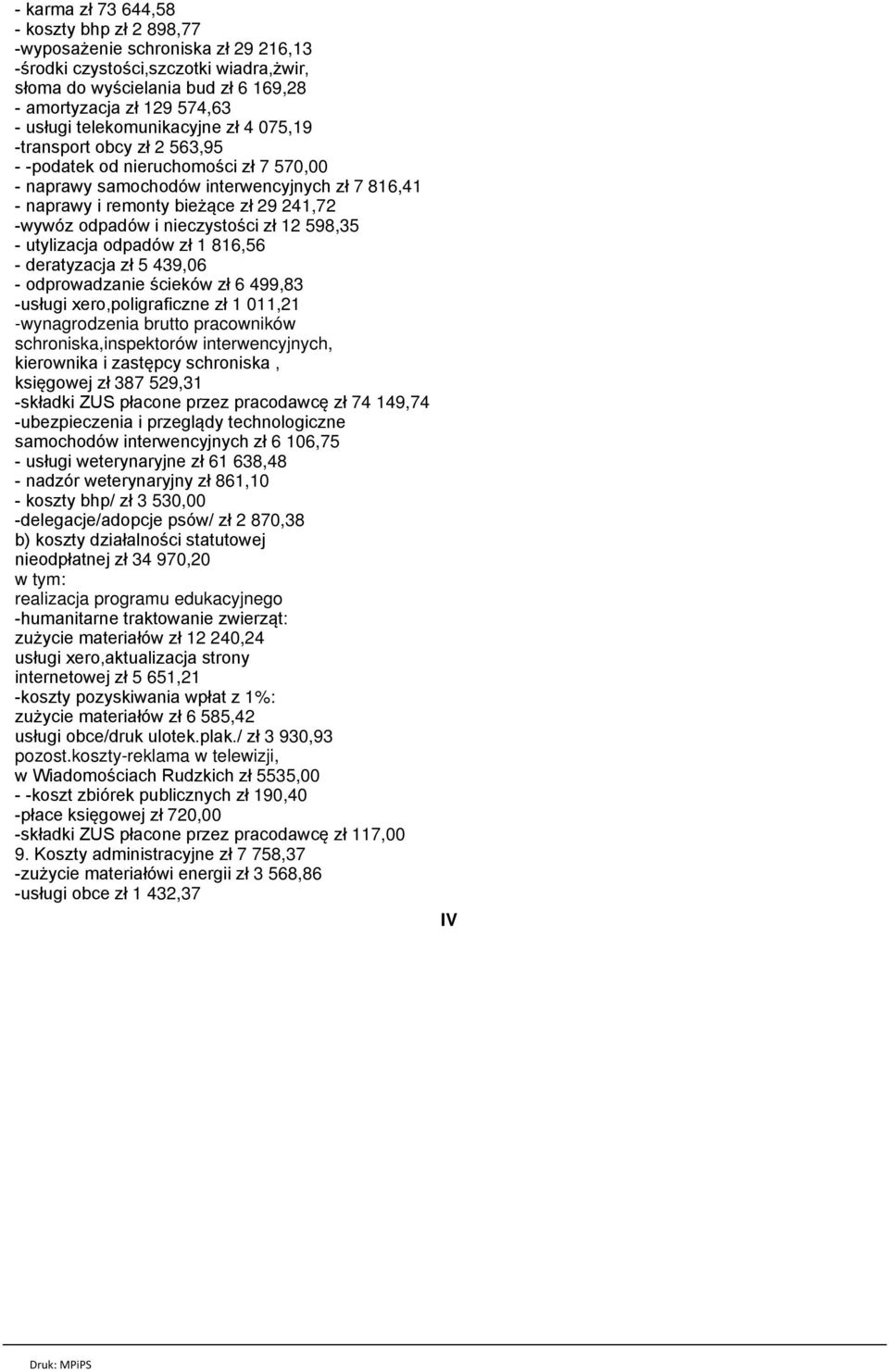 odpadów i nieczystości zł 12 598,35 - utylizacja odpadów zł 1 816,56 - deratyzacja zł 5 439,06 - odprowadzanie ścieków zł 6 499,83 -usługi xero,poligraficzne zł 1 011,21 -wynagrodzenia brutto