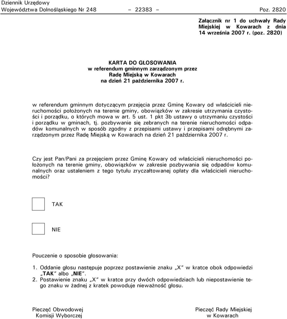 w referendum gminnym dotyczącym przejęcia przez Gminę Kowary od właścicieli nieruchomości położonych na terenie gminy, obowiązków w zakresie utrzymania czystości i porządku, o których mowa w art.