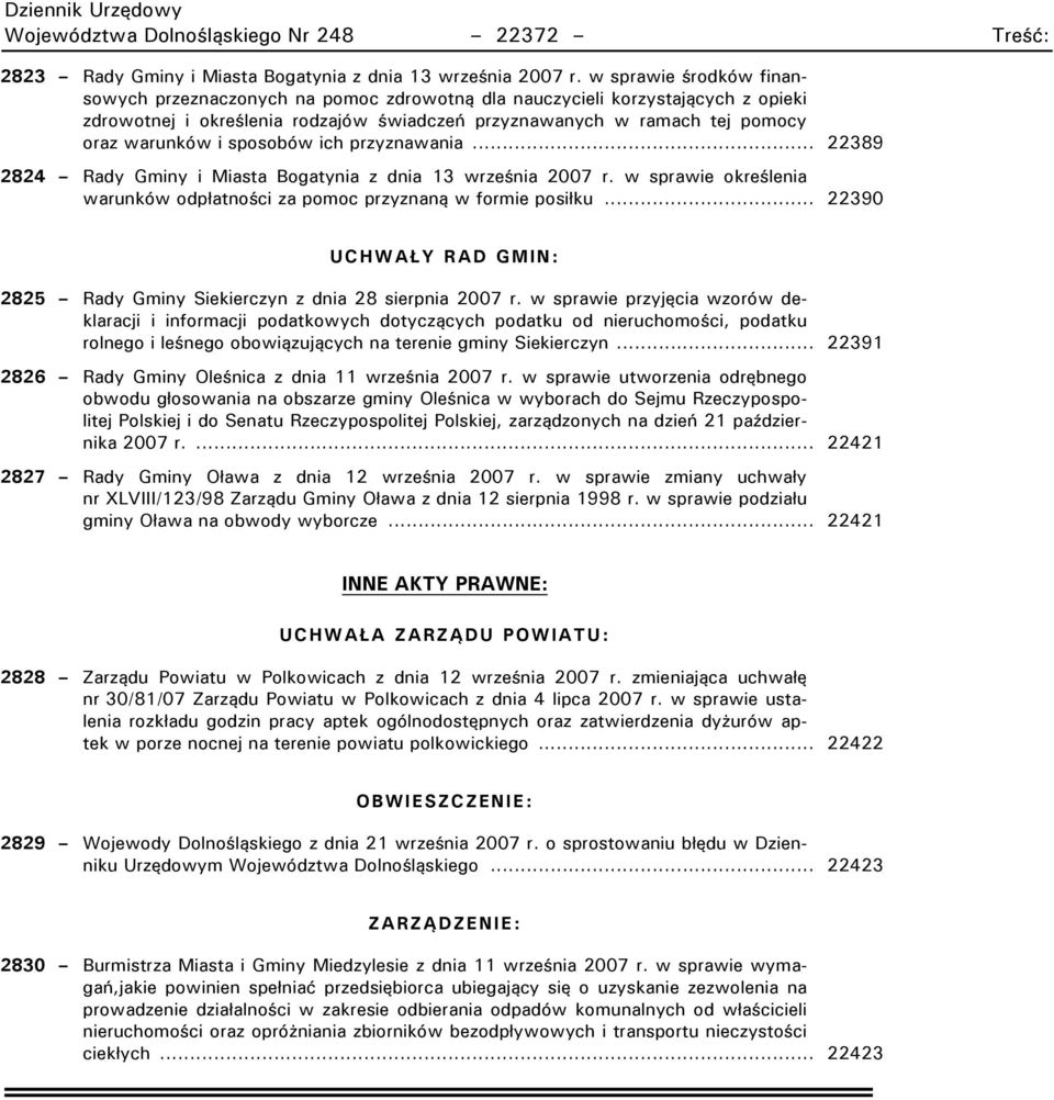 sposobów ich przyznawania... 22389 2824 Rady Gminy i Miasta Bogatynia z dnia 13 września 2007 r. w sprawie określenia warunków odpłatności za pomoc przyznaną w formie posiłku.