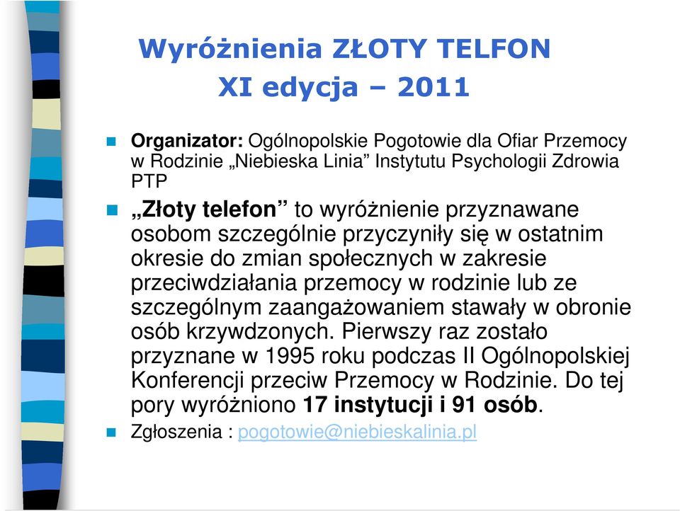 przeciwdziałania przemocy w rodzinie lub ze szczególnym zaangażowaniem stawały w obronie osób krzywdzonych.