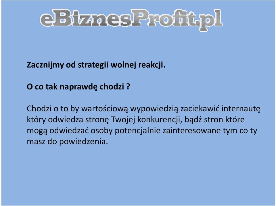 wartościową wypowiedzią zaciekawić internautę który odwiedza stronę Twojej