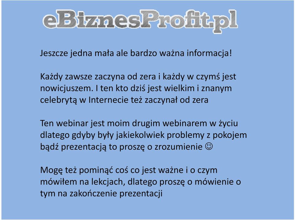 webinarem w życiu dlatego gdyby były jakiekolwiek problemy z pokojem bądź prezentacją to proszę o zrozumienie