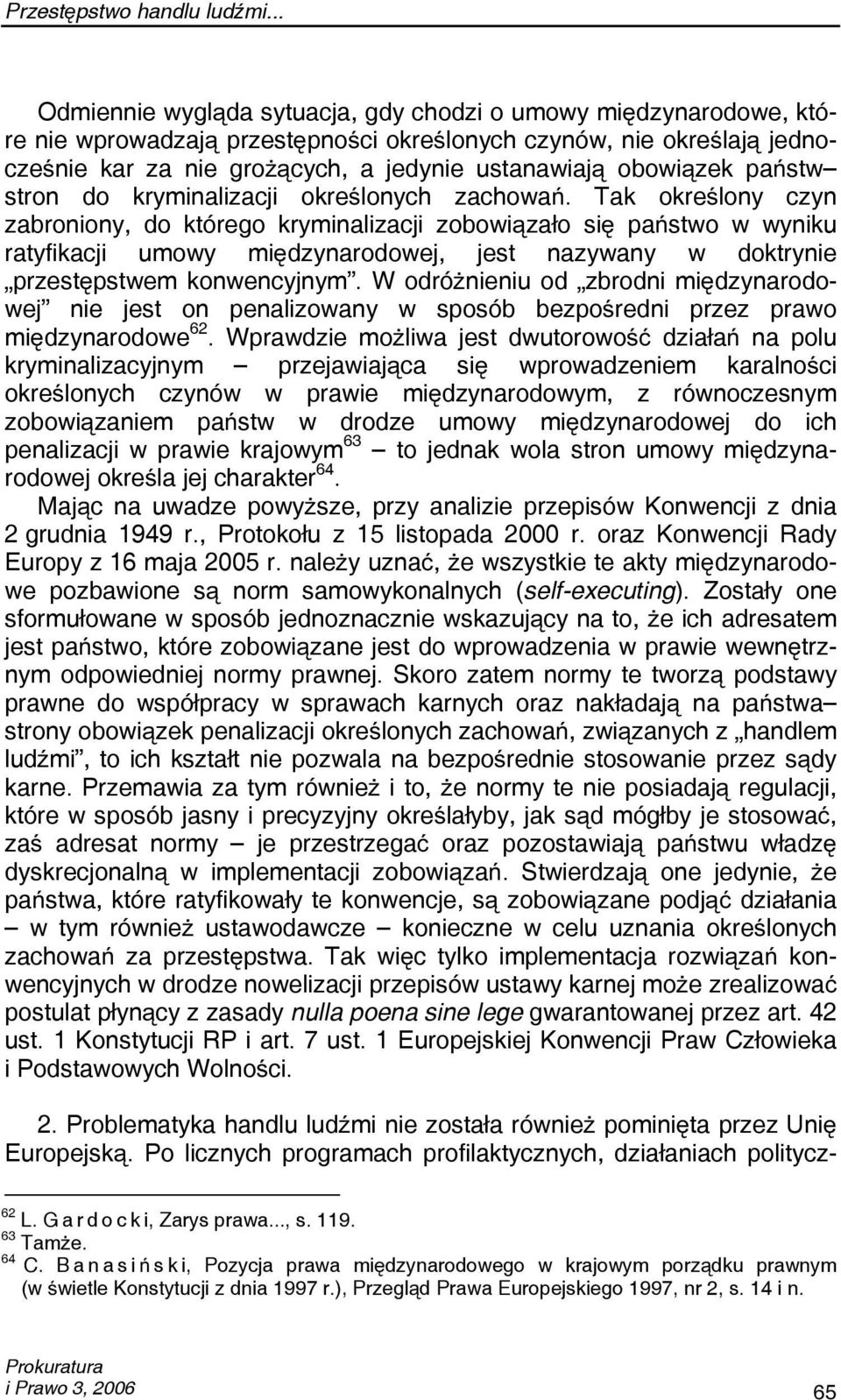 obowiązek państw stron do kryminalizacji określonych zachowań.