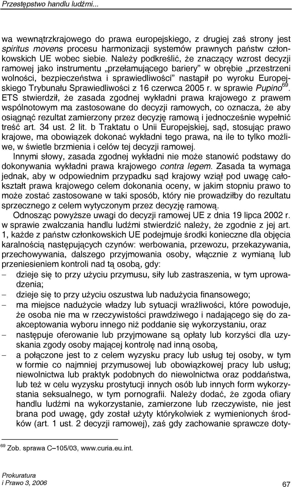 Trybunału Sprawiedliwości z 16 czerwca 2005 r. w sprawie Pupino 69.