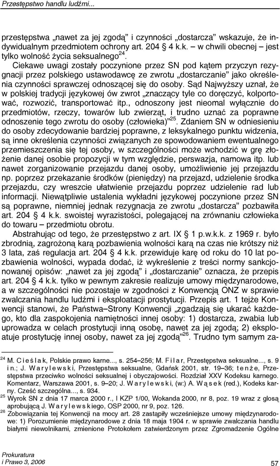 Sąd Najwyższy uznał, że w polskiej tradycji językowej ów zwrot znaczący tyle co doręczyć, kolportować, rozwozić, transportować itp.